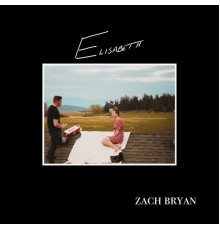 Zach Bryan - Elisabeth