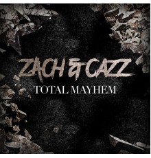 Zach & Cazz - Total Mayhem