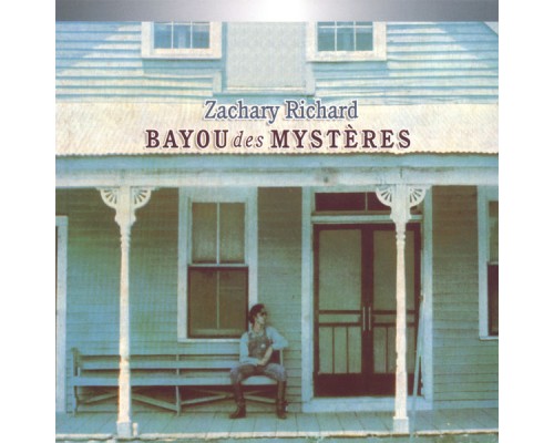 Zachary Richard - Bayou des Mystères