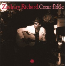 Zachary Richard - Coeur Fidèle