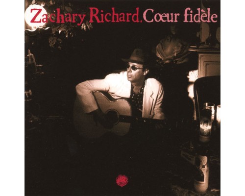 Zachary Richard - Coeur Fidèle