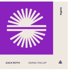 Zack Roth - Giving You Up