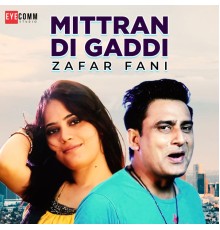 Zafar Fani - Mittran Di Gaddi