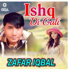 Zafar Iqbal - Ishq Di Gali