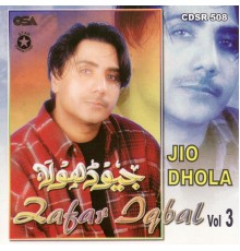 Zafar Iqbal - Jio Dhola