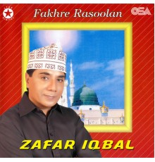 Zafar Iqbal - Fakhre Rasoolan