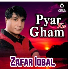 Zafar Iqbal - Pyar Ka Gham