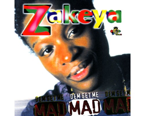 Zakeya - Dem Get Me Mad