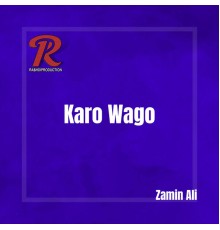 Zamin Ali - Karo Wago