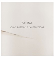 Zanna - Ogni possibile imperfezione