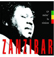 Zanzibar - Ça mêm' la Rénion