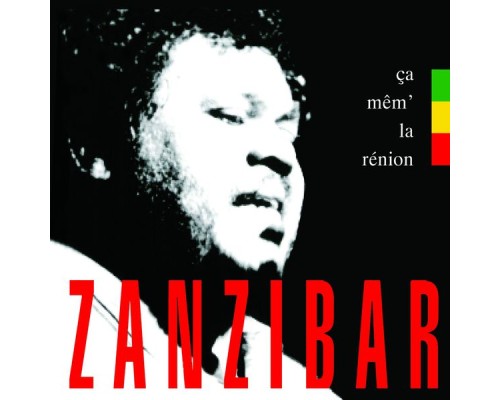 Zanzibar - Ça mêm' la Rénion