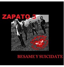 Zapato 3 - Bésame y Suicidate