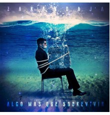 Zarandaja - Algo Mas Que Sobrevivir