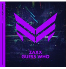 Zaxx - Guess Who