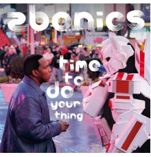 Zbonics - Time to Do Your Thing