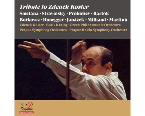 Zdenek Kosler, Boris Krajný, Czech Philharmonic Orchestra, Prague Symphony Orchestra, Prague Radio Symphony Orchestra - Tribute to Zdeněk Košler [Smetana, Stravinsky, Prokofiev, Bartók…]