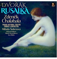 Zdeněk Chalabala, Milada Subrtova, Prague National Theatre Orchestra, Antonín Dvorák - Dvořák: Rusalka, Op. 114 by Zdeněk Chalabala
