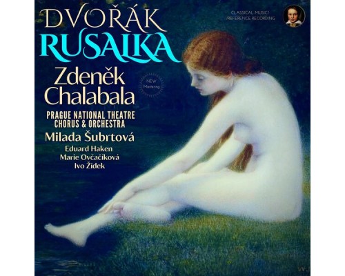 Zdeněk Chalabala, Milada Subrtova, Prague National Theatre Orchestra, Antonín Dvorák - Dvořák: Rusalka, Op. 114 by Zdeněk Chalabala