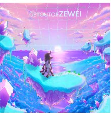 ZeWei - getoutofZEWEI