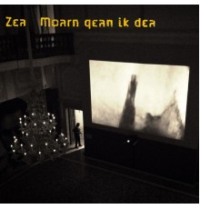 Zea - Moarn gean ik dea