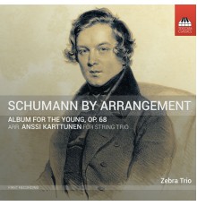 Zebra Trio - R. Schumann: Album for the Young, Op. 68 (Arr. A. Karttunen for String Trio)