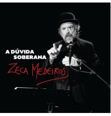 Zeca Medeiros - A Dúvida Soberana