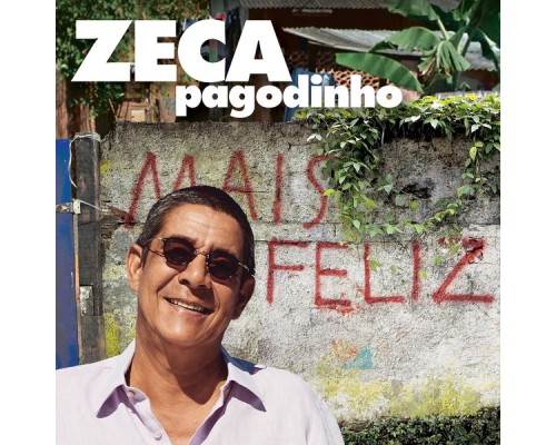 Zeca Pagodinho - Mais Feliz