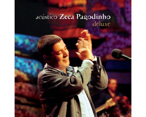 Zeca Pagodinho - Acústico - Zeca Pagodinho (Deluxe / Ao Vivo) Zeca Pagodinho - Acústico - Zeca Pagodinho (Deluxe / Ao Vivo)