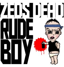 Zeds Dead - Rude Boy