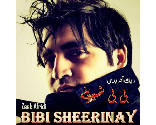 Zeek Afridi - Bibi Sheerinay