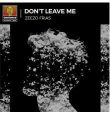 Zeezo Frias - Don't Leave Me