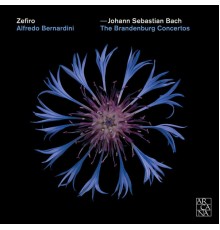 Zefiro - Alfredo Bernardini - Bach : The Brandenburg Concertos