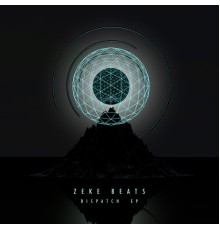 Zeke Beats - Dispatch - EP