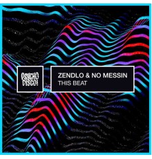 Zendlo, No Messin - This Beat