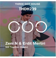 Zeni N & Erdit Mertiri - Still Together (Single)