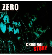 Zero - Criminal Story