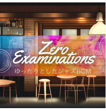 Zero Examinations, Sumire Suzuki - ゆったりとしたジャズbgm