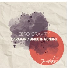 Zero Gravity - Caravan / Smooth Gongfu