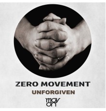 Zero Movement - Unforgiven