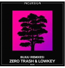 Zero Trash, Lowkey - Bujuu (Remixes)