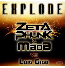 Zetaphunk, MADA, Luis Gigo - Explode