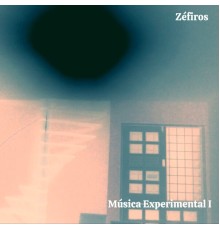 Zéfiros - Música Experimental I