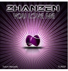 Zhanzen - You Love Me