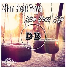 Zian Feat Yaya - Live Your Life