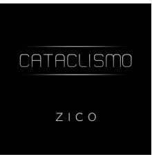 Zico - Cataclismo