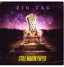 Zig Zag - Still Makin Paper