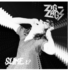 Zig Zags - Slime EP