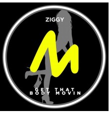 Ziggy (IT) - Get That Body Movin