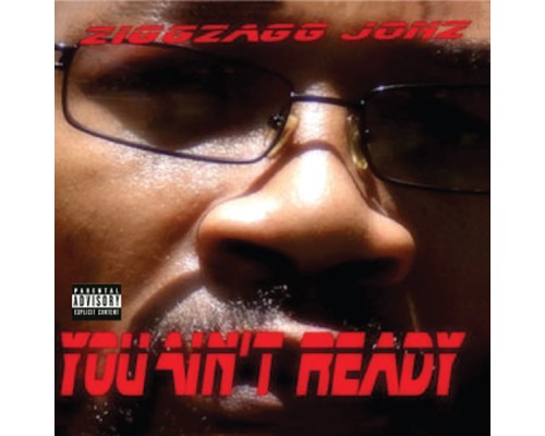 Ziggzagg Jonz - You Ain't Ready